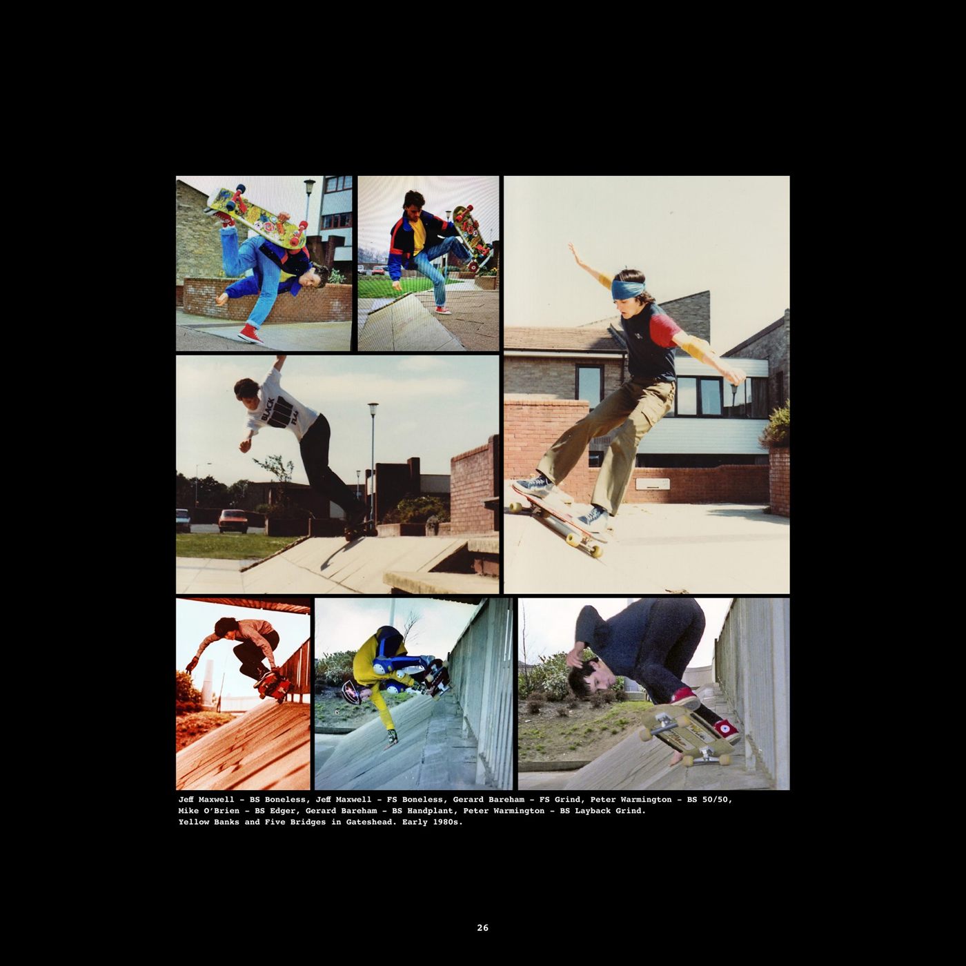 Six-photo grid from The Bloody Kids Book showing skaters at Yellow Banks and Five Bridges in Gateshead in the early 1980s: Jeff Maxwell, Gerard Bareham, Peter Warmington and Mike O'Brien performing boneless, grind, layback, handplant and edger tricks on banks and brick transitions.